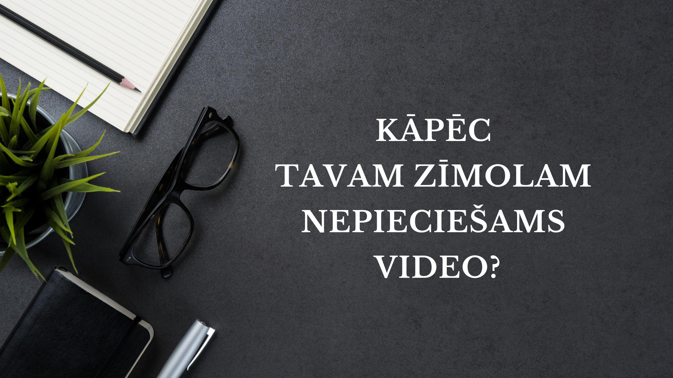 Pixelflow media blogs Kāpēc jūsu uzņēmumam vajag video